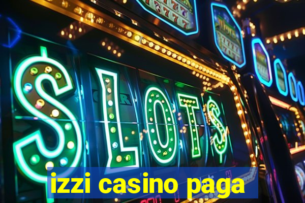 izzi casino paga