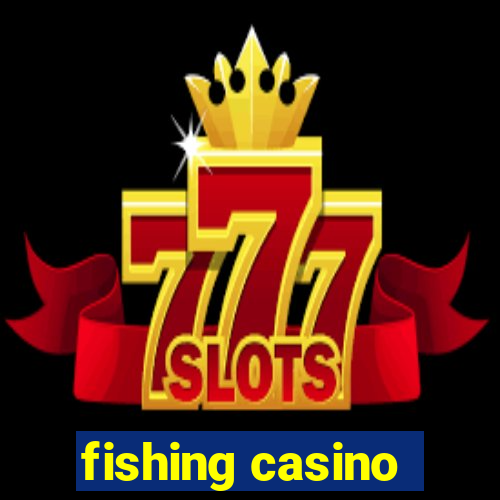 fishing casino