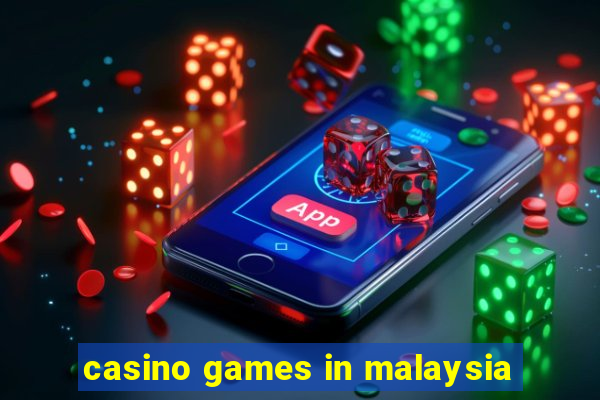 casino games in malaysia