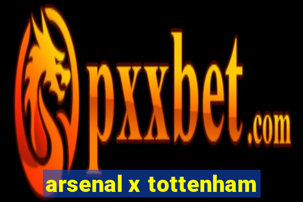 arsenal x tottenham