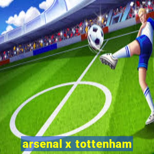 arsenal x tottenham