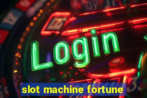 slot machine fortune