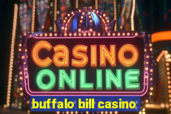 buffalo bill casino