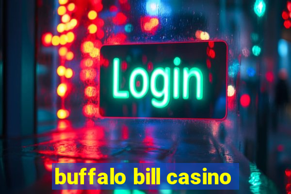 buffalo bill casino