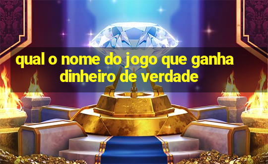 qual o nome do jogo que ganha dinheiro de verdade