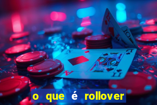 o que é rollover de deposito