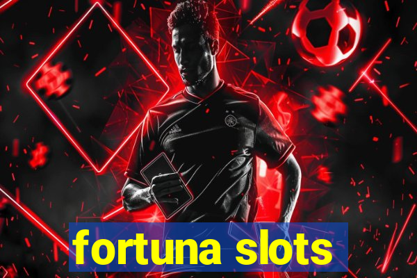 fortuna slots