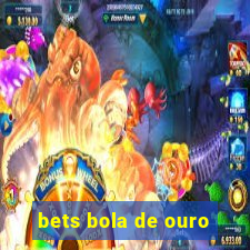 bets bola de ouro