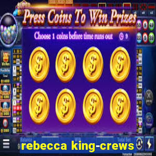 rebecca king-crews