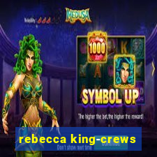 rebecca king-crews