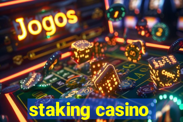 staking casino