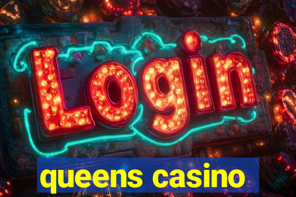 queens casino