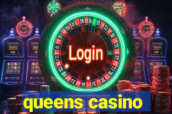 queens casino