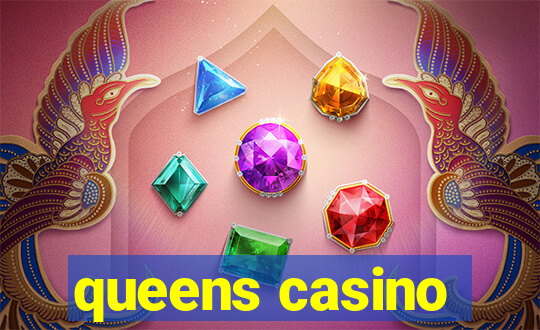 queens casino