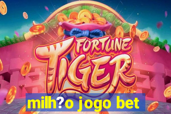 milh?o jogo bet