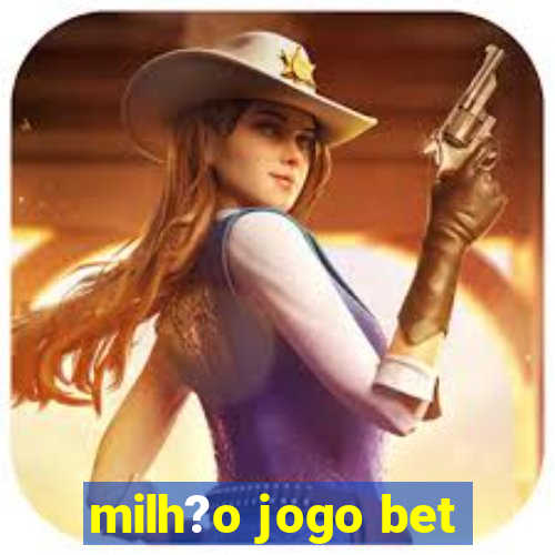 milh?o jogo bet