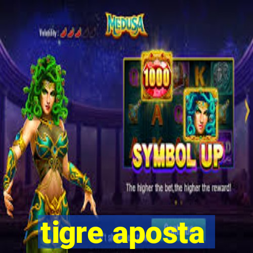 tigre aposta