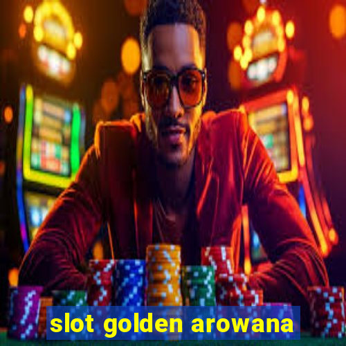 slot golden arowana