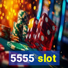 5555 slot