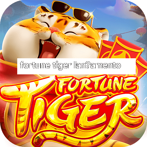 fortune tiger lan?amento