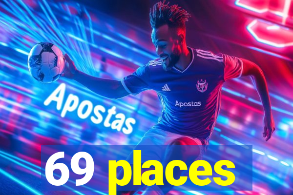 69 places