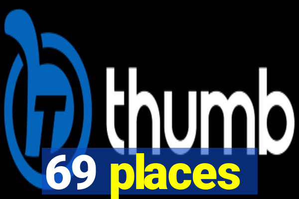 69 places