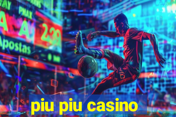 piu piu casino