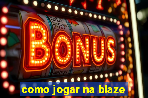 como jogar na blaze