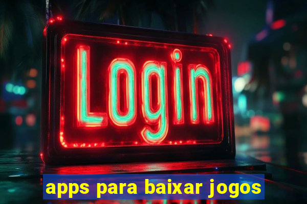 apps para baixar jogos