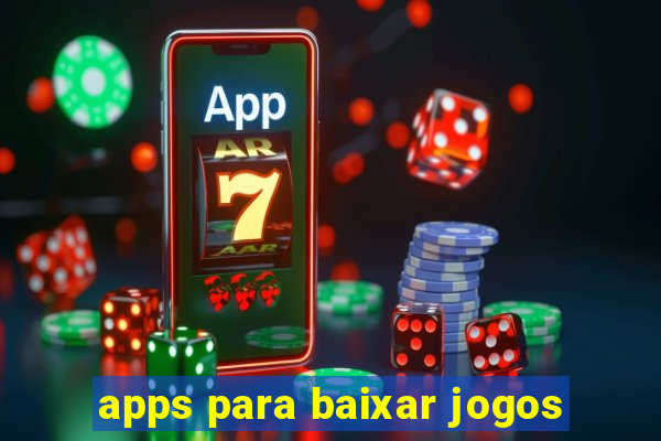 apps para baixar jogos