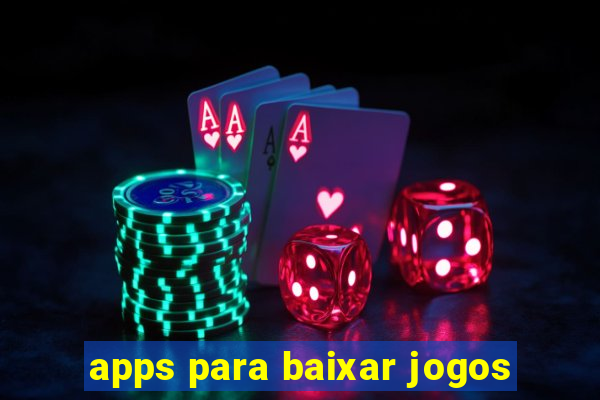 apps para baixar jogos