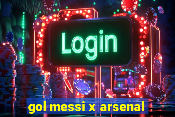 gol messi x arsenal