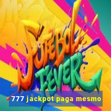 777 jackpot paga mesmo