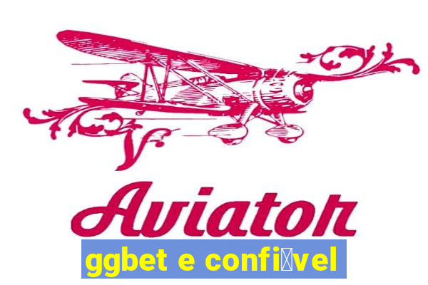 ggbet e confi谩vel