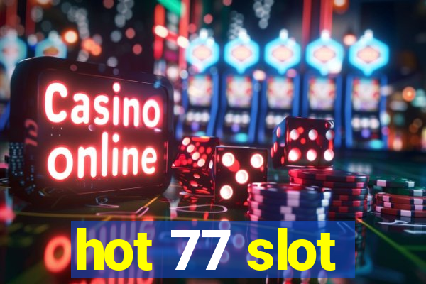 hot 77 slot