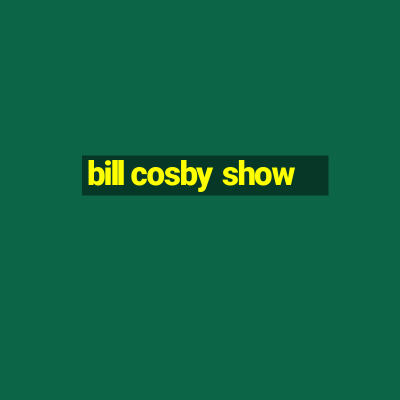 bill cosby show