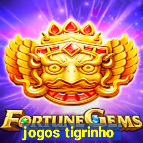 jogos tigrinho