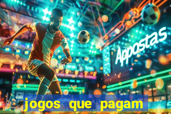 jogos que pagam dinheiro na hora