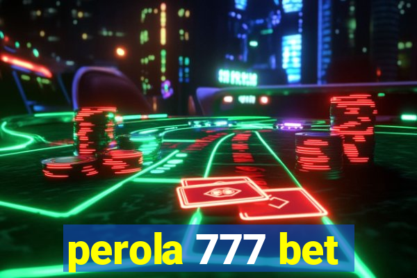 perola 777 bet