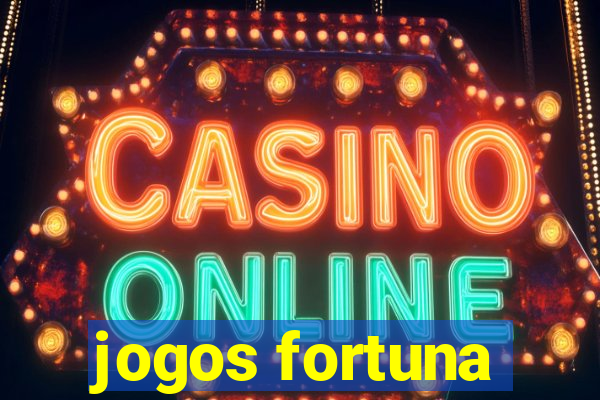 jogos fortuna