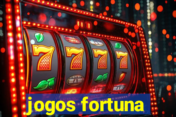 jogos fortuna