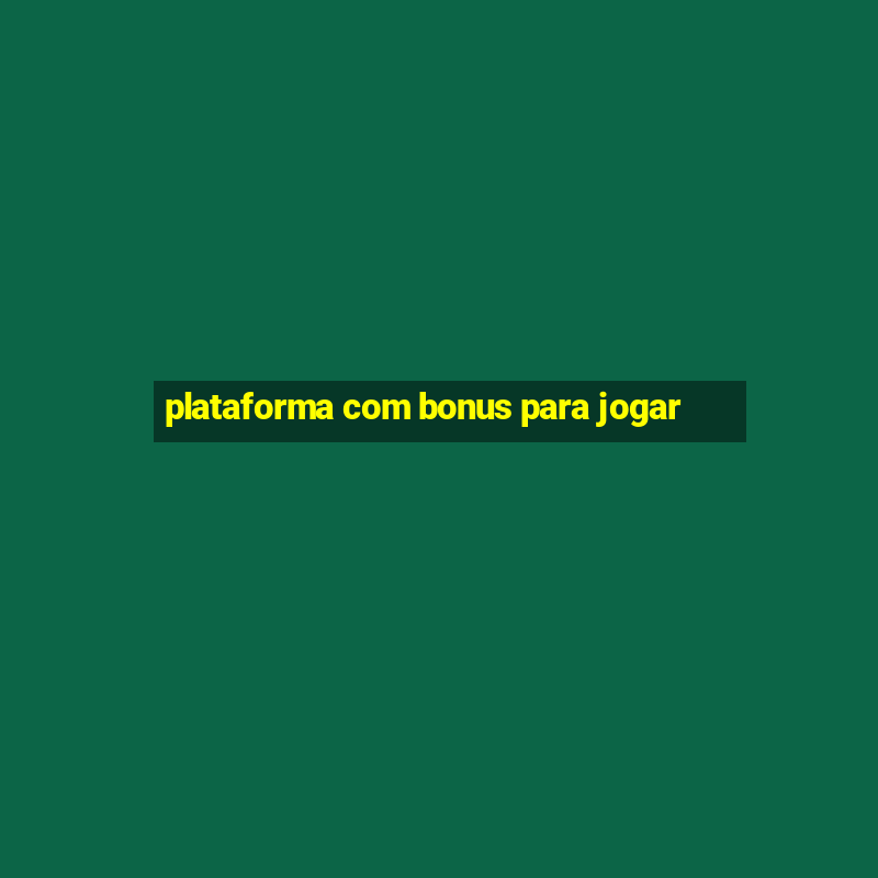 plataforma com bonus para jogar