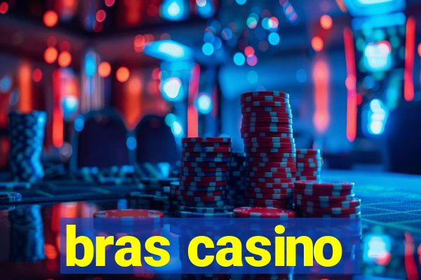 bras casino