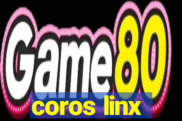 coros linx