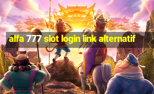 alfa 777 slot login link alternatif