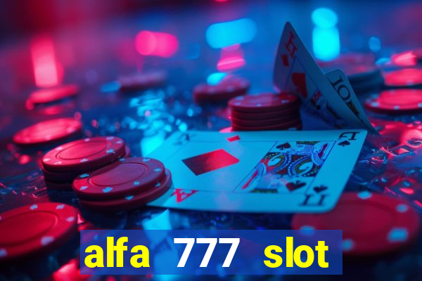 alfa 777 slot login link alternatif