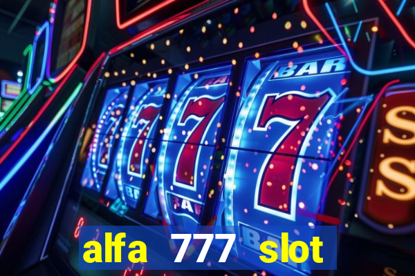 alfa 777 slot login link alternatif