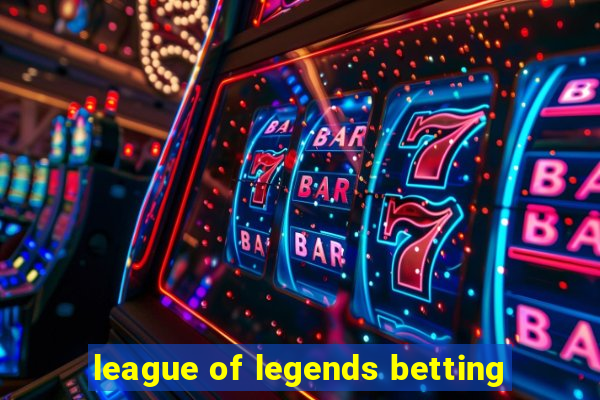 league of legends betting