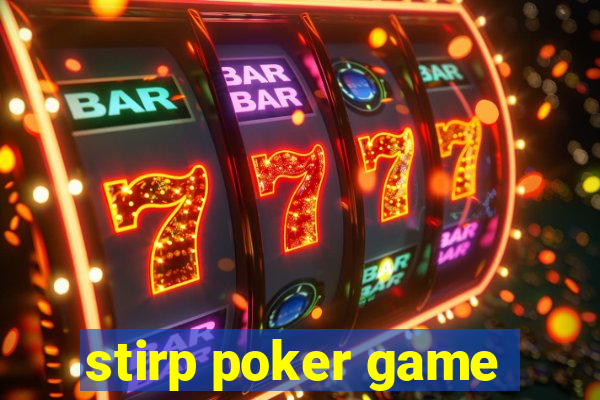 stirp poker game