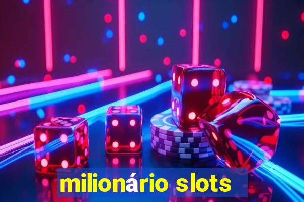 milionário slots